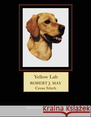 Yellow Lab: Robt. J. May dog cross stitch pattern George, Kathleen 9781548761561 Createspace Independent Publishing Platform - książka