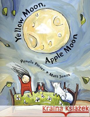 Yellow Moon, Apple Moon Pamela Porter Matt James 9781773068800 Groundwood Books - książka