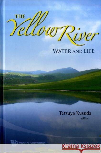 Yellow River, The: Water and Life Kusuda, Tetsuya 9789814280952 World Scientific Publishing Company - książka