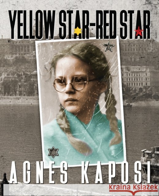 Yellow Star - Red Star: With Contributions from historian Laszlo Csosz Agnes Kaposi 9781916106680 i2i Publishing - książka