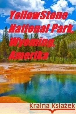 Yellow Stone National Park, Wyoming, Amerika Harvard R 9781674986494 Independently Published - książka