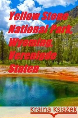 Yellow Stone National Park, Wyoming, Verenigde Staten Harvard R 9781674412160 Independently Published - książka