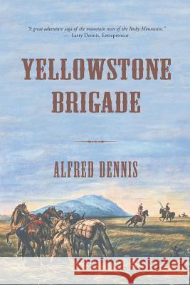 Yellowstone Brigade Alfred Dennis 9781942869146 Walnut Creek Publishing - książka