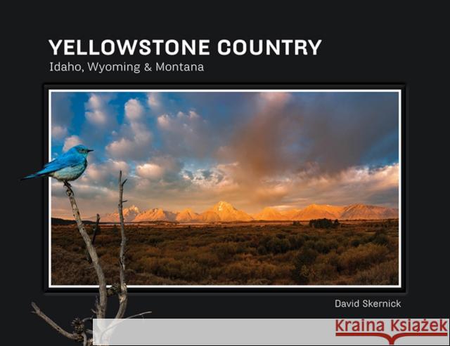 Yellowstone Country: Idaho, Wyoming & Montana David Skernick 9780764353390 Schiffer Publishing - książka