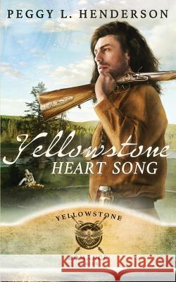 Yellowstone Heart Song Peggy L. Henderson 9781096673149 Independently Published - książka