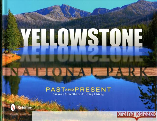 Yellowstone National Park: Past & Present Silverthorn, Suzanne 9780764341755 Schiffer Publishing, Ltd. - książka