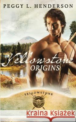 Yellowstone Origins Peggy L. Henderson 9781096699330 Independently Published - książka