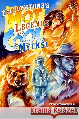 Yellowstone's Hot Legends and Cool Myths Robert Rath Robert Rath 9781560374855 Farcountry Press - książka