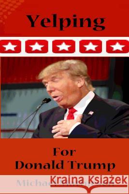 Yelping For Donald Trump: Avoid The Coming Collapse Mathiesen, Michael 9781537663760 Createspace Independent Publishing Platform - książka