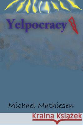 Yelpocracy: The Beta Test Michael Mathiesen 9781537397481 Createspace Independent Publishing Platform - książka