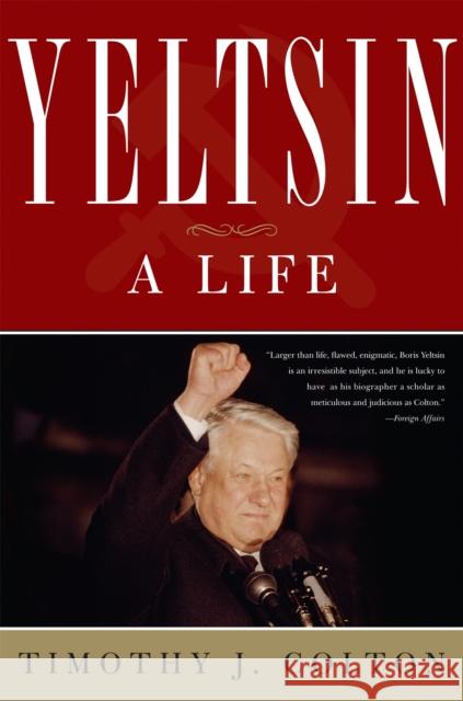 Yeltsin: A Life Timothy Colton 9780465012725 Basic Books - książka