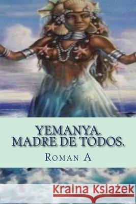Yemaya. Madre de todos. Roman Raygoza A 9781981288991 Createspace Independent Publishing Platform - książka