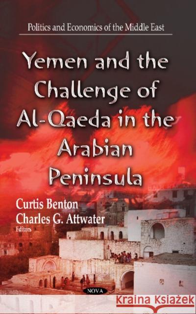 Yemen & the Challenge of Al-Qaeda in the Arabian Peninsula Curtis Benton, Charles G Attwater 9781629482934 Nova Science Publishers Inc - książka