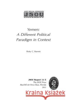 Yemen: A Different Political Paradigm in Context Dr Roby C. Barrett 9781974399529 Createspace Independent Publishing Platform - książka