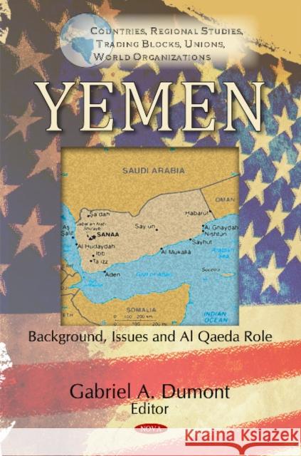 Yemen: Background, Issues & Al Qaeda Role Gabriel A Dumont 9781617281655 Nova Science Publishers Inc - książka