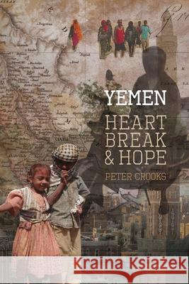 Yemen Heartbreak & Hope Peter Crooks 9781291305319 Lulu.com - książka