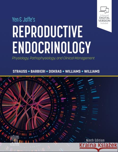 Yen & Jaffe's Reproductive Endocrinology: Physiology, Pathophysiology, and Clinical Management Jerome F. Strauss Robert L. Barbieri Anuja Dokras 9780323810074 Elsevier - książka