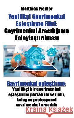 Yenilikçi Gayrimenkul Eşleştirme Fikri: Gayrimenkul Aracılığının Kolaylaştırılması Gayrimenkul Fiedler, Matthias 9783947082421 Matthias Fiedler - książka