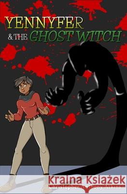 Yennyfer & The Ghost Witch: Book 1: Missing Persons Christopher Anthony Atkins 9798533474252 Independently Published - książka