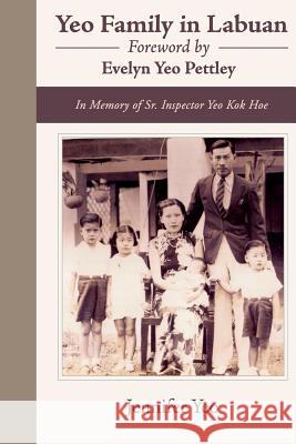 Yeo Family In Labuan: In Memory of Sr. Inspector Yeo Kok Hoe Yeo, Jennifer 9781514754283 Createspace - książka