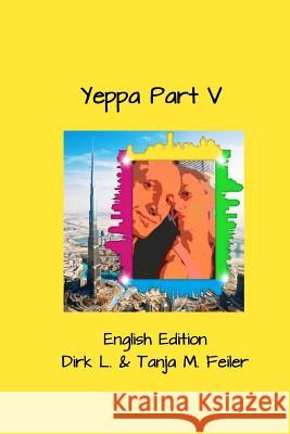 Yeppa Part V: English Edition D. Dirk L. Feile T. Tanja M. Feile 9781508592464 Createspace - książka