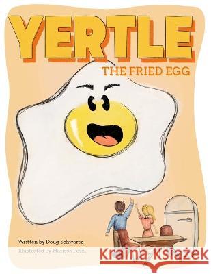 Yertle, the Fried Egg Douglas Schwartz, Marissa Pozzi 9780986055447 Douglas Schwartz - książka