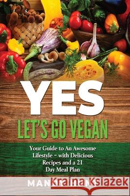 YES - Let's Go Vegan: Your Guide to an Awesome Lifestyle - with Delicious Recipes and a 21-Day Meal Plan Mandy Mand 9788797256008 Mandy Hunt - książka