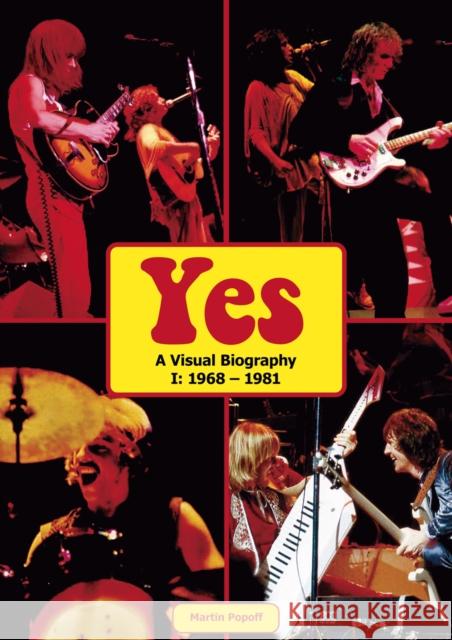 Yes: A Visual Biography I: 1968 - 1981 Martin Popoff 9781912782987 Wymer Publishing - książka