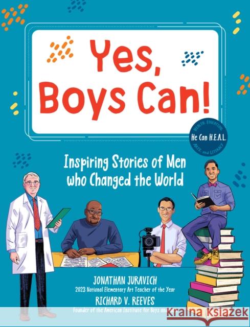 Yes, Boys Can!: Inspiring Stories of Men Who Changed the World - He Can H.E.A.L. Jonathan, Ph.D. Juravich 9780760391952 Quarto Publishing Group USA Inc - książka