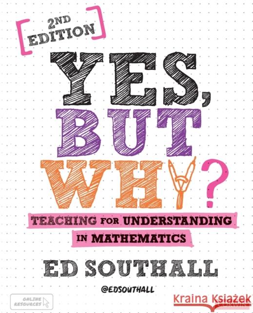 Yes, but why? Teaching for understanding in mathematics Ed Southall 9781526492500 Sage Publications Ltd - książka