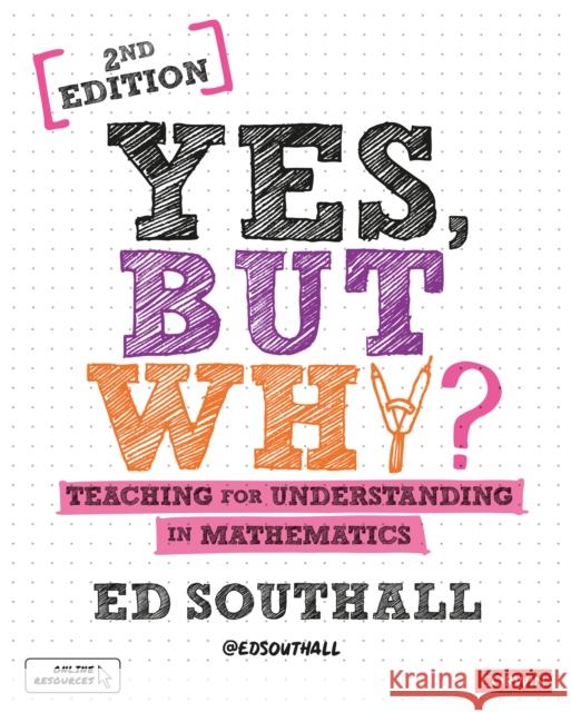 Yes, but why? Teaching for understanding in mathematics Ed Southall 9781526492517 Sage Publications Ltd - książka