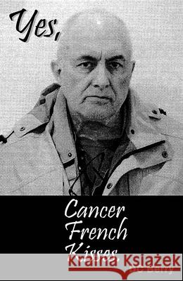 Yes, Cancer French Kisses: Poems Berry, D. C. 9781680031157 Texas Review Press - książka