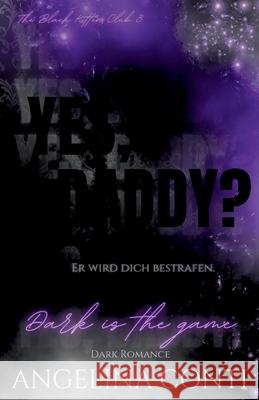 YES, DADDY? (Dark Romance): Dark is the game Angelina Conti 9783384239211 Angelina Conti Dark Romance - książka