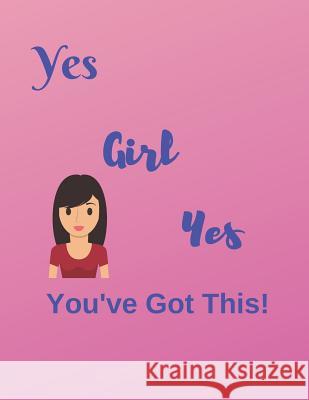 Yes Girl Yes You've Got This! Katherine Binney 9781097882106 Independently Published - książka