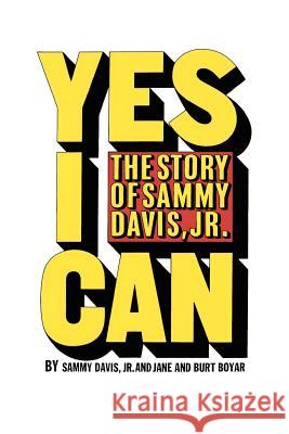 Yes I Can: The Story of Sammy Davis, Jr. Sammy Davi Jane And Burt Boyar 9781477611920 Createspace Independent Publishing Platform - książka