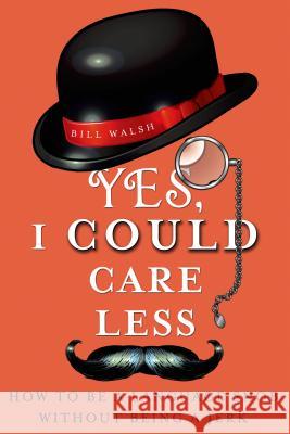 Yes, I Could Care Less Walsh, Bill 9781250006639 St. Martin's Griffin - książka