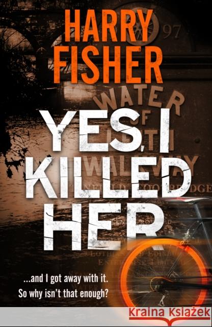 Yes, I Killed Her Harry Fisher   9781913793678 Hobeck Books Limited - książka