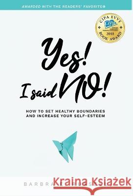 Yes! I Said No!: How to Set Healthy Boundaries and Increase Your Self-Esteem Barbra E Russell   9780998077994 Barbra E Russell - książka