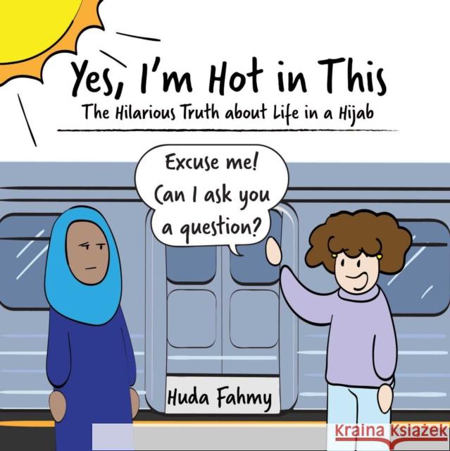 Yes, I'm Hot in This: The Hilarious Truth about Life in a Hijab Huda Fahmy 9781507209349 Adams Media Corporation - książka