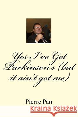 Yes I've Got Parkinson's (but it ain't got me) Almond, Pete 9781494241179 Createspace - książka