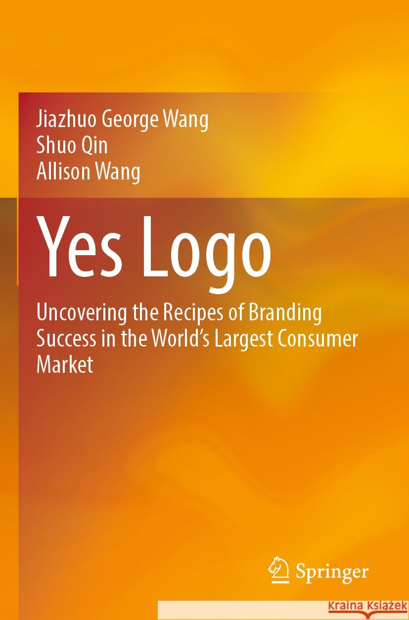 Yes Logo Jiazhuo George Wang, Shuo Qin, Allison Wang 9789819966103 Springer Nature Singapore - książka