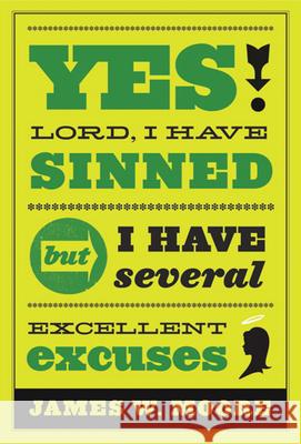 Yes, Lord, I Have Sinned: But I Have Several Excellent Excuses James W. Moore 9781426740978 Dimensions for Living - książka