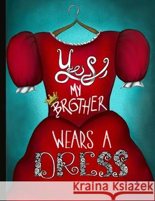 Yes, My Brother Wears A Dress Indigo Sterling 9780989254434 Discorainbow Publishing - książka