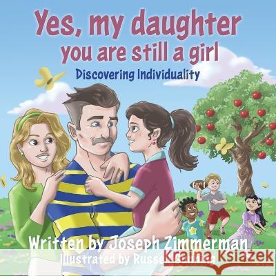 Yes, my daughter you are still a girl: Discovering Individuality Joseph Zimmerman, Russell Gunning 9781662850233 Liberty Hill Publishing - książka