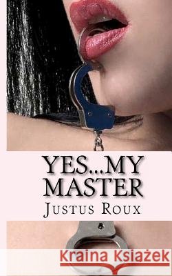 Yes...My Master Justus Roux 9781478299509 Createspace Independent Publishing Platform - książka
