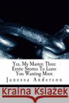 Yes, My Master Janessa Anderson 9781499141122 Createspace