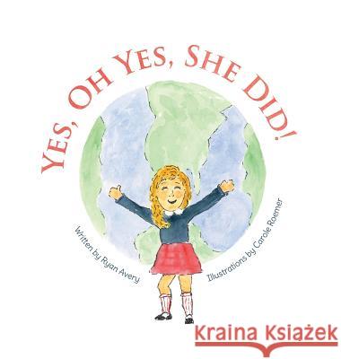 Yes, Oh Yes, She Did! Ryan Avery Carole Roemer 9780692898468 Averytoday, Inc. - książka