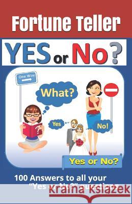 Yes or No? 100 Answers to all your Yes or No? questions. Teller, Fortune 9781095653746 Independently Published - książka