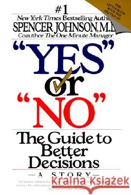 Yes or No: The Guide to Better Decisions Johnson, Spencer 9780887306310 HarperBusiness - książka