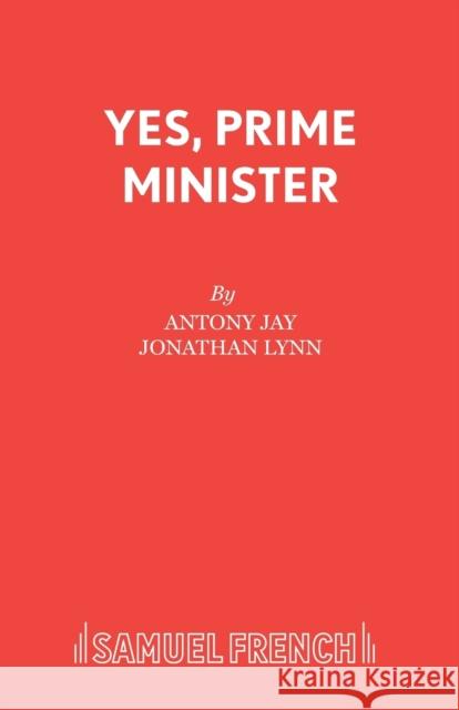 Yes, Prime Minister Antony Jay 9780573115059 SAMUEL FRENCH - książka